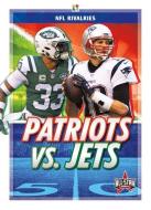 Patriots vs. Jets di Paul Bowker edito da ALL STAR BOOKS