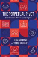 The Perpetual Pivot di Susan Cartmell, Peggy O'Connor edito da Wipf & Stock Publishers