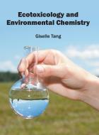 Ecotoxicology and Environmental Chemistry edito da Syrawood Publishing House