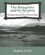 The Rangeley And Its Region di Stephen A Cole edito da Rowman & Littlefield