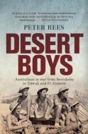 Desert Boys: Australians at War from Beersheba to Tobruk and El Alamein di Peter Rees edito da Allen & Unwin Academic