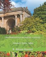 SHEFFIELD BOTANICAL GARDENS: A HISTORY: di R. ALISON HUNTER edito da LIGHTNING SOURCE UK LTD