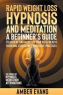 Rapid Weight Loss Hypnosis And Meditation di Evans Amber Evans edito da Leonardo Fortunato