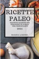 RICETTE PALEO 2021 (PALEO COOKBOOK 2021 ITALIAN EDITION) di Marina Lorenzi edito da MARINA LORENZI