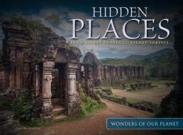 Hidden Places: From Secret Shores to Sacred Shrines di Claudia Martin edito da AMBER BOOKS