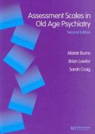 Assessment Scales in Old Age Psychiatry di Alistair S. Burns, Brian Lawlor, Sarah Craig edito da Taylor & Francis Ltd