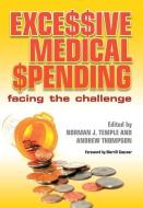 Excessive Medical Spending di Norman J. Temple, Andrew Thompson, Anwar Khan edito da Taylor & Francis Ltd
