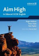 Aim High in Edexcel GCSE English di Duncan Beal, Roger Addison, Peter Huke, Pam Taylor, Mandy Hill edito da Pearson Education Limited