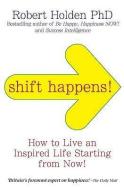 Shift Happens! di Robert Holden edito da Hay House UK Ltd