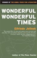 Wonderful, Wonderful Times di Elfriede Jelinek edito da Profile Books Ltd