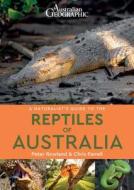 A Naturalist's Guide to the Reptiles of Australia di Chris Farrell, Peter Rowland edito da JOHN BEAUFOY