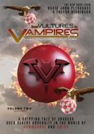 From Vultures To Vampires - Volume Two 2005-2021 di David Pleasance, Trevor Dickinson edito da Unicorn Publishing Group