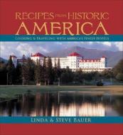 Recipes From Historic America di Linda Bauer, Steve Bauer edito da Bright Sky Press