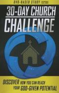 30-Day Church Challenge DVD-Based Study Kit: Discover How You Can Reach Your God-Given Potential [With DVD and Paperback Book] edito da Outreach Publishing