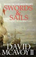 Swords & Sails; The Legacy of the Red Lion: The Legacy of the Red Lion di David McAvoy II edito da Mikazuki Publishing House