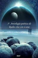 3a Antologia Poetica de Radio Cita Con Luna di Varios Autores edito da Createspace Independent Publishing Platform