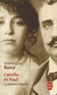 Camille Et Paul: La Passion Claudel di Dominique Bona edito da LIVRE DE POCHE