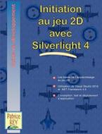 Initiation Au Jeu 2d Avec Silverlight 4 di Patrice Rey edito da Books On Demand