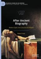 Ancient Biography And Its Afterlives di Robert Fraser edito da Springer Nature Switzerland Ag