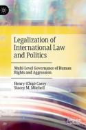 Legalization Of International Law And Politics di Henry Carey, Stacey M. Mitchell edito da Springer International Publishing AG