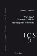 Worlds of Communication di Siegfried J. Schmidt edito da Lang, Peter