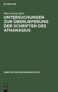 Untersuchungen zur Überlieferung der Schriften des Athanasius di Hans-Georg Opitz edito da De Gruyter