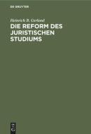 Die Reform Des Juristischen Studiums di Heinrich Balthasar Gerland edito da Walter de Gruyter
