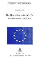 Die Geschichte Alt-Israels IV: Vierter Teil. Untersuchungen zur Integralanalyse di Wilhelm Resenhöfft edito da P.I.E.