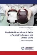 Hands-On Hematology: A Guide to Applied Techniques and Clinical Strate di Yasser Hussein Issa Mohammed, Saad Alghamdi edito da LAP LAMBERT Academic Publishing