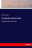 The Klondike Official Guide di William Ogilvie edito da hansebooks