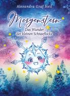 Morgenstern - Das Wunder der kleinen Schneeflocke di Alexandra Graf Heil edito da tredition
