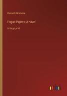 Pagan Papers; A novel di Kenneth Grahame edito da Outlook Verlag
