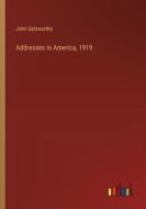 Addresses in America, 1919 di John Galsworthy edito da Outlook Verlag