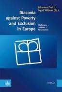 Diaconia Against Poverty and Exclusion in Europe: Challenges Contexts Perspectives edito da Evangelische Verlagsanstalt