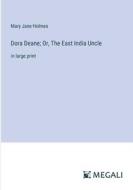 Dora Deane; Or, The East India Uncle di Mary Jane Holmes edito da Megali Verlag