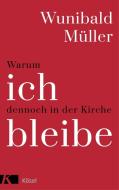 Warum ich dennoch in der Kirche bleibe di Wunibald Müller edito da Kösel-Verlag