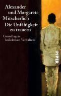 Die Unfähigkeit zu trauern di Alexander Mitscherlich, Margarete Mitscherlich edito da Piper Verlag GmbH