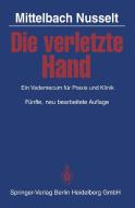 Die verletzte Hand di H. R. Mittelbach, S. Nusselt edito da Springer Berlin Heidelberg
