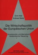 Die Wirtschaftspolitik der Europäischen Union di Erich Hödl, Andreas Weida edito da Lang, Peter GmbH