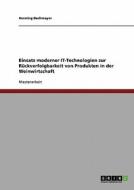 Einsatz Moderner It-technologien Zur R Ckverfolgbarkeit Von Produkten In Der Weinwirtschaft di Henning Bachmayer edito da Grin Verlag