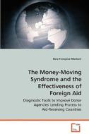 The Money-Moving Syndrome and the Effectiveness ofForeign Aid di Monkam Nara Françoise edito da VDM Verlag