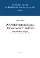 Die Prohibitionspolitik als Element sozialer Kontrolle di Yannick Möller edito da Lit Verlag