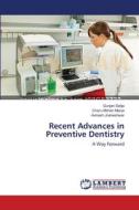Recent Advances in Preventive Dentistry di Gunjan Satija, Charu Mohan Marya, Avinash Jnaneshwar edito da LAP Lambert Academic Publishing