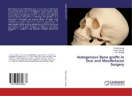 Autogenous Bone grafts in Oral and Maxillofacial Surgery di Puneet Bansal, Yashmi Jaiswal, Mohit Mangla edito da LAP Lambert Academic Publishing