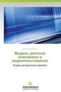 Model' Rentnoy Ekonomiki V Nedropol'zovanii di Sikhimbaeva Dinar edito da Palmarium Academic Publishing