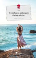 Kleine Seelen und andere Großartigkeiten. Life is a Story - story.one di Iris edito da story.one publishing