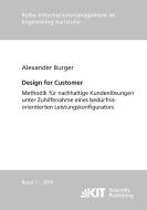 Design for Customer - Methodik für nachhaltige Kundenlösungen unter Zuhilfenahme eines bedürfnisorientierten Leistungsko di Alexander Burger edito da Karlsruher Institut für Technologie