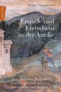 Fremde und Fremdsein in der Antike di Holger Sonnabend edito da Marix Verlag