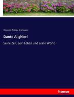 Dante Alighieri di Giovanni Andrea Scartazzini edito da hansebooks