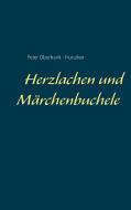 Herzlachen und Märchenbuchele di Peter Oberfrank - Hunziker edito da Books on Demand